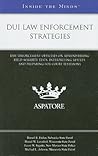 DUI Law Enforcement Strategies: Law Enforcement Officials on Administering Field Sobriety Tests, Interpreting Results, and Preparing for Court Testimony (Inside the Minds)