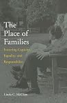 The Place of Families: Fostering Capacity, Equality, and Responsibility The Place of Families: Fostering Capacity, Equality, and Responsibility