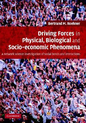 Driving Forces in Physical, Biological and Socio-economic Phenomena: A Network Science Investigation of Social Bonds and Interactions (Hardcover)