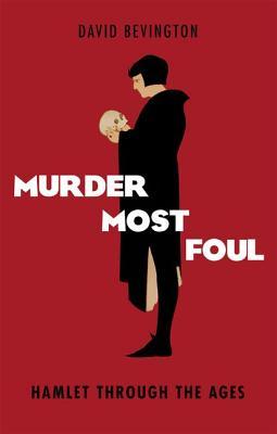 Murder Most Foul: Hamlet Through the Ages (Hardcover)