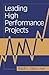 Leading High-Performance Projects