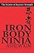 Iron Body Ninja: Secrets of...