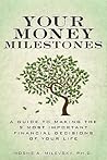 Your Money Milestones: A Guide to Making the 9 Most Important Financial Decisions of Your Life Your Money Milestones: A Guide to Making the 9 Most Important Financial Decisions of Your Life