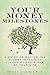 Your Money Milestones: A Guide to Making the 9 Most Important Financial Decisions of Your Life