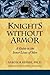 Knights Without Armor: A Gu...