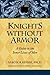 Knights Without Armor: A Guide to the Inner Lives of Men