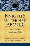 Knights Without Armor: A Guide to the Inner Lives of Men Knights Without Armor: A Guide to the Inner Lives of Men
