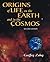 Origins of Life: On Earth and in the Cosmos
