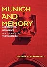Munich and Memory: Architecture, Monuments, and the Legacy of the Third Reich (Volume 22) (Weimar and Now: German Cultural Criticism)
