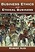 Business Ethics and Ethical...