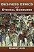 Business Ethics and Ethical Business