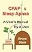 CPAP and Sleep Apnea - A User's Manual By a User
