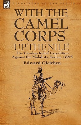 With the Camel Corps Up the Nile: the 'Gordon Relief Expedition' Against the Mahdists, Sudan, 1885 (Hardcover)