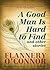 A Good Man is Hard to Find and Other Stories by Flannery O'Connor A Good Man is Hard to Find and Other Stories by Flannery O'Connor