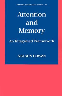 Attention and Memory: An Integrated Framework (Oxford Psychology Series)