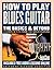 How to Play Blues Guitar: T...