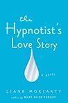 The Hypnotist's Love Story by Liane Moriarty