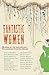 Fantasic Women: 18 Tales of the Surreal and the Sublime from Tin House