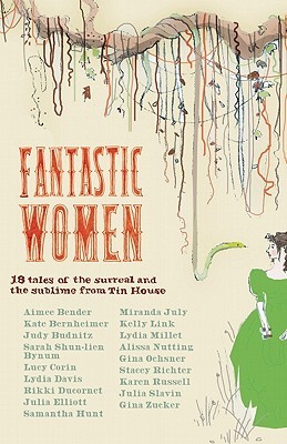 Fantasic Women: 18 Tales of the Surreal and the Sublime from Tin House (Paperback)