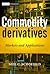 Commodity Derivatives: Markets and Applications (The Wiley Finance Series)