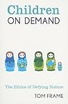 Children on Demand: The Ethics of Defying Nature (New South Books)