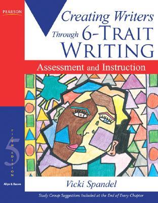 Creating Writers: Through 6-Trait Writing Assessment and Instruction, 5th Edition (Paperback)