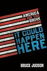 It Could Happen Here: America on the Brink