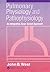 Pulmonary Physiology and Pathophysiology by John B. West