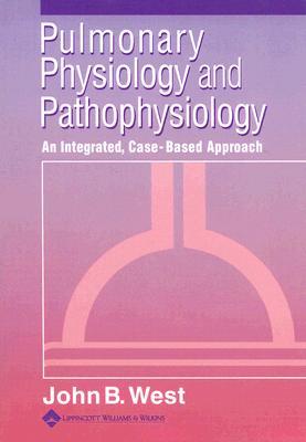 Pulmonary Physiology and Pathophysiology: An Integrated, Case-Based Approach (Paperback)