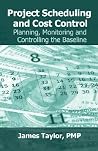 Project Scheduling and Cost Control: Planning, Monitoring and Controlling the Baseline Project Scheduling and Cost Control: Planning, Monitoring and Controlling the Baseline