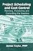 Project Scheduling and Cost Control: Planning, Monitoring and Controlling the Baseline