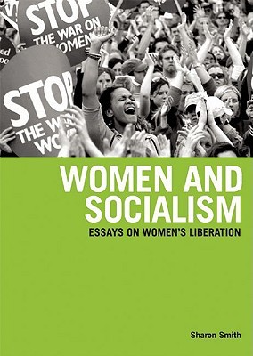 Women and Socialism: Essays on Women's Liberation (Paperback)