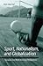 Sport, Nationalism, and Globalization: European and North American Perspectives (Suny Series in National Identities)