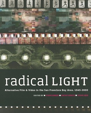 Radical Light: Alternative Film and Video in the San Francisco Bay Area, 1945-2000 (Paperback)