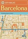 City Walks: Barcelona: 50 Adventures on Foot City Walks: Barcelona: 50 Adventures on Foot