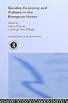 Gender, Economy and Culture in the European Union (Routledge Research in Gender and Society) Gender, Economy and Culture in the European Union (Routledge Research in Gender and Society)
