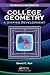 College Geometry: A Unified Development (Textbooks in Mathematics)