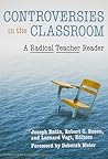 Controversies in the Classroom: A Radical Teacher Reader (The Teaching for Social Justice Series)