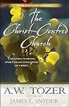The Christ-centred Church: Creating Fearless, Passionate, Sacrificial, Bold, Loving, Spirit-filled Followers of Christ The Christ-centred Church: Creating Fearless, Passionate, Sacrificial, Bold, Loving, Spirit-filled Followers of Christ