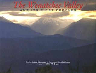 The Wenatchee Valley and Its First Peoples: Thrilling Grandeur, Unfulfilled Promise (Hardcover)