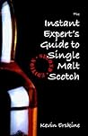 The Instant Expert's Guide to Single Malt Scotch The Instant Expert's Guide to Single Malt Scotch