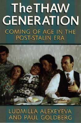 The Thaw Generation: Coming of Age in the Post-Stalin Era (Russian and East European Studies, 233)