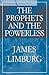 The Prophets and the Powerless