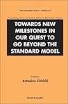 Towards New Milestones in Our Quest to Go Beyond the Standard Model: Proceedings of the International School of Subnuclear Physics