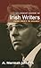 Irish Writers by A. Norman Jeffares Irish Writers by A. Norman Jeffares