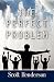 The Perfect Problem