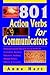 801 Action Verbs for Communicators: Position Yourself First with Action Verbs for Journalists, Speakers, Educators, Students, Resume-Writers, Editors & Travelers