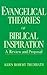 Evangelical Theories of Biblical Inspiration: A Review and Proposal
