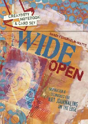 Wide Open: Inspiration & Techniques for Art Journaling on the Edge (Paperback)