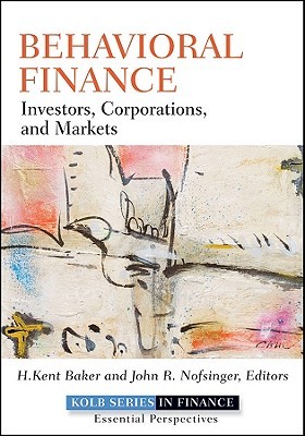 Behavioral Finance: Investors, Corporations, and Markets (Robert W. Kolb Series)